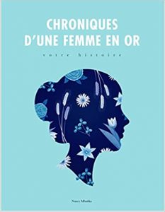 Chroniques d’une femme en or: votre histoire